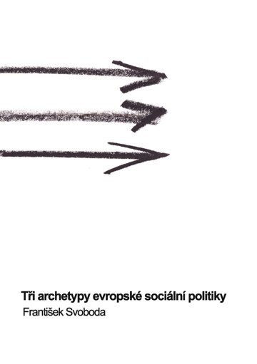 Obálka knihy Tři archetypy evropské sociální politiky