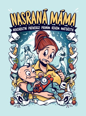 Obálka knihy Nasraná Máma - Nekorektní průvodce prvním rokem mateřství