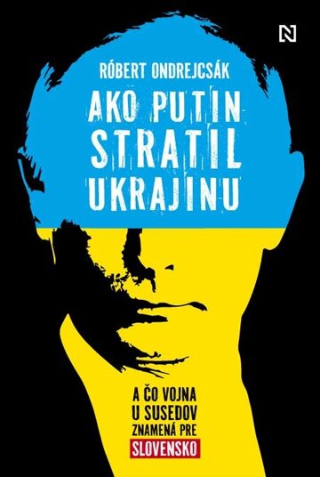 Obálka knihy Ako Putin stratil Ukrajinu