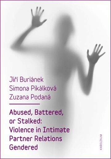 Obálka knihy Abused, Battered, or Stalked: Violence in Intimate Partner Relations Gendered
