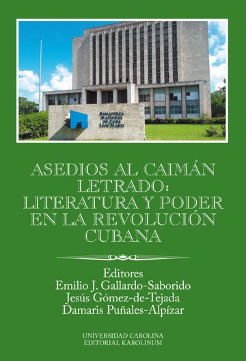 Obálka knihy Asedios al caimán letrado: literatura y poder en la Revolución Cubana