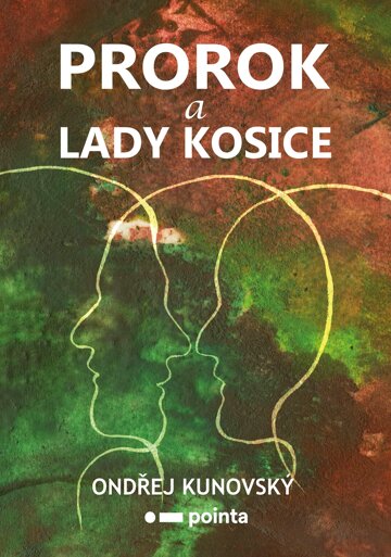 Obálka knihy Prorok a Lady Kosice