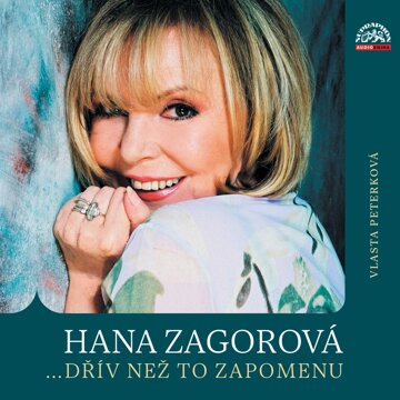 Obálka audioknihy Hana Zagorová …dřív než to zapomenu