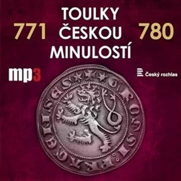 Obálka audioknihy Toulky českou minulostí 771 - 780