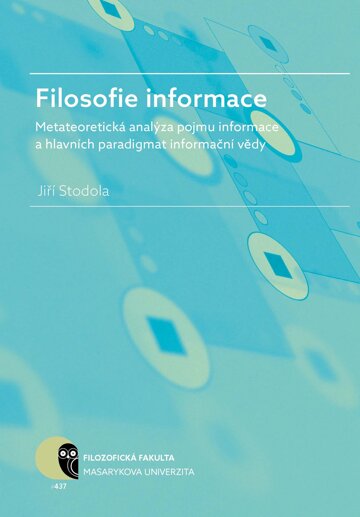 Obálka knihy Filosofie informace – metateoretická analýza pojmu informace a hlavních paradigmat informační vědy