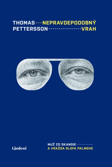 Obálka knihy Nepravdepodobný vrah: Muž zo Skandie a vražda Olofa Palmeho