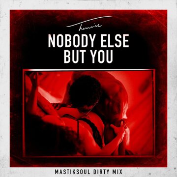 Obálka uvítací melodie Nobody Else but You (Mastiksoul Dirty Mix)