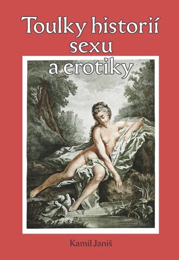 Obálka knihy Toulky historií erotiky a sexu