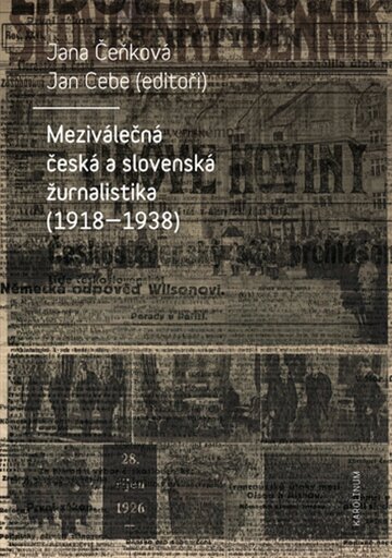 Obálka knihy Meziválečná česká a slovenská žurnalistika (1918–1938)