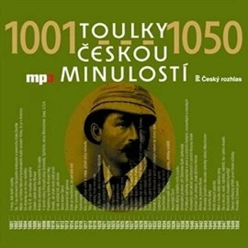 Obálka audioknihy Toulky českou minulostí 1001 - 1050