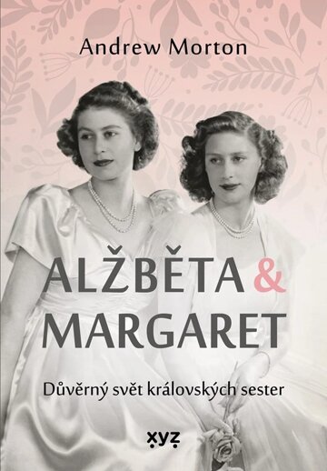 Obálka knihy Alžběta & Margaret: důvěrný svět královských sester
