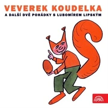 Obálka audioknihy Veverek Koudelka a další dvě pohádky s Lubomírem Lipským