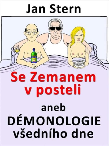 Obálka knihy Se Zemanem v posteli aneb démonologie všedního dne