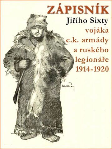 Obálka knihy Zápisník Jiřího Sixty, c.k. vojáka a legionáře v Rusku 1914-1920